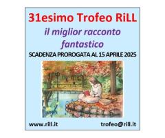 31esimo Trofeo RiLL - il miglior racconto fantastico (PROROGATO)